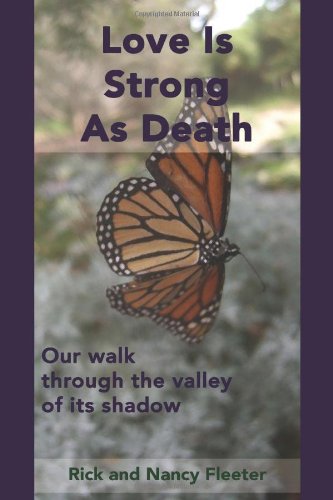 Stock image for Love Is Strong As Death : Our walk through the valley of its Shadow for sale by Better World Books