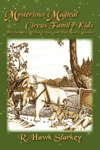 9781432730963: Mysterious Magical Circus Family Kids: The Chocolate Cake Turkey Lip Crumb Trail Mystery Adventure