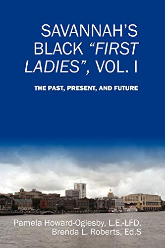 Stock image for Savannah's Black First Ladies, Vol. I: The Past, Present, and Future for sale by SecondSale