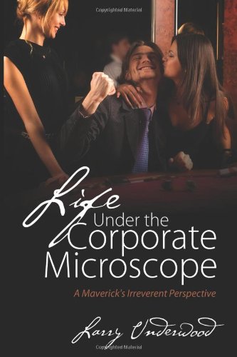 9781432733933: Life Under the Corporate Microscope: A Maverick's Irreverent Perspective