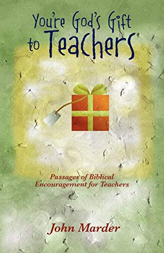 Imagen de archivo de You're God's Gift to Teachers: Passages of Biblical Encouragement for Teachers a la venta por -OnTimeBooks-