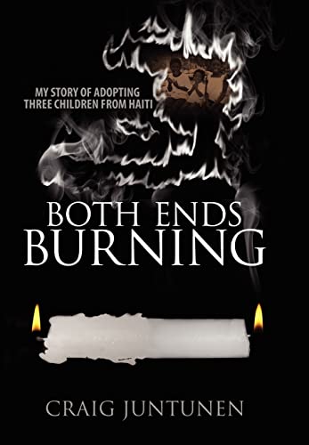 9781432738723: Both Ends Burning: My Story of Adopting Three Children from Haiti
