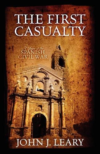 The First Casualty: A Saga of the Spanish Civil War (9781432739904) by Leary, John J.