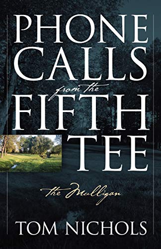 Beispielbild fr Phone Calls from the Fifth Tee - The Mulligan zum Verkauf von ThriftBooks-Atlanta