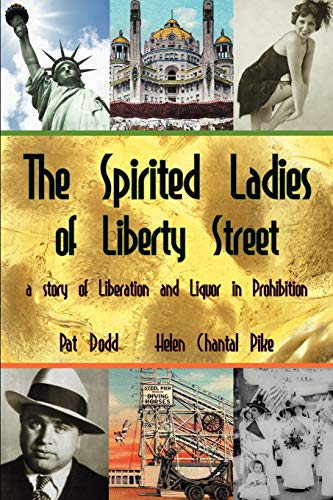 Beispielbild fr The Spirited Ladies of Liberty Street : A story of Liberation and Liquor in Prohibition zum Verkauf von Better World Books