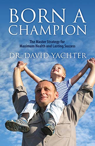 9781432741389: Born a Champion: The Master Strategy for Maximum Health and Lasting Success