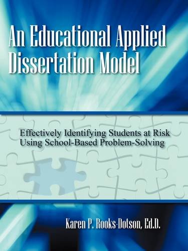 Stock image for An Educational Applied Dissertation Model: Effectively Identifying Students at Risk Using School-Based Problem-Solving for sale by HPB-Red