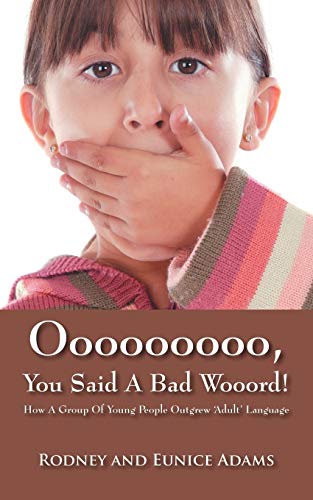 Stock image for Ooooooooo, You Said a Bad Wooord!: How a Group of Young People Outgrew 'Adult' Language for sale by Lucky's Textbooks