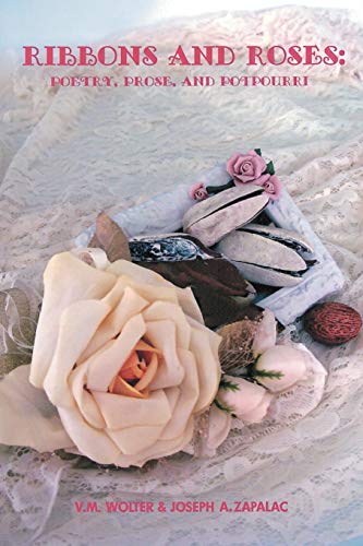 9781432744458: Ribbons and Roses: Poetry, Prose and Potpourri