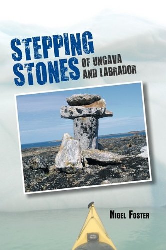 Stepping Stones: of Ungava and Labrador (9781432745554) by Foster, Nigel