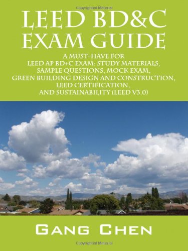 Beispielbild fr Leed Bd&c Exam Guide: A Must-Have for the Leed AP Bd+c Exam: Study Materials, Sample Questions, Mock Exam, Green Building Design and Constru zum Verkauf von ThriftBooks-Dallas