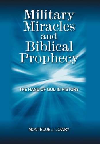 Military Miracles and Biblical Prophecy: The Hand of God in History (9781432746681) by Lowry, Montecue J