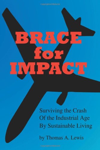 Beispielbild fr Brace for Impact: Surviving the Crash of the Industrial Age by Sustainable Living zum Verkauf von Wonder Book