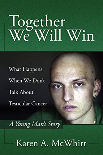 Beispielbild fr Together We Will Win : What Happen's When We Don't Talk about Testicular Cancer: a Young Man's Story zum Verkauf von Better World Books