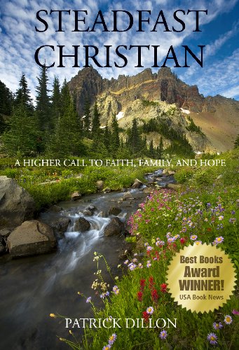 Stock image for Steadfast Christian: A Higher Call to Faith, Family, and Hope (National Award Winner) for sale by Bookmans