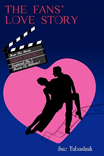 Beispielbild fr The Fans' Love Story: How the Movie 'Dirty Dancing' Captured the Hearts of Millions! zum Verkauf von ThriftBooks-Dallas