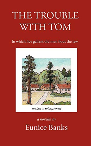 Beispielbild fr The Trouble with Tom: In Which Five Gallant Old Men Flout the Law zum Verkauf von Books From California