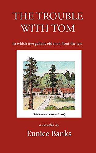 9781432751241: The Trouble with Tom: In Which Five Gallant Old Men Flout the Law