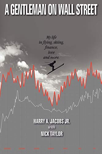 Stock image for A Gentleman on Wall Street: My Life in Flying, Skiing, Finance, Love and More for sale by ThriftBooks-Dallas