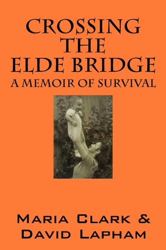 Stock image for Crossing the Elde Bridge : A Memoir of Survival for sale by Better World Books