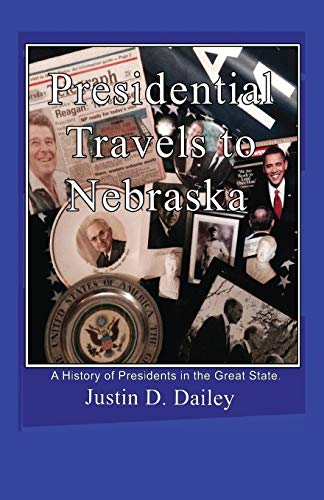 Beispielbild fr Presidential Travels to Nebraska: A History of Presidents in the Great State zum Verkauf von Chiron Media