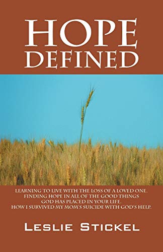 Beispielbild fr Hope Defined: Learning to live with the loss of a loved one. Finding hope in all of the good things God has placed in your life. How I survived my moms suicide with God's help zum Verkauf von Chiron Media