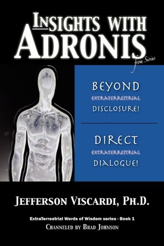 9781432753412: Insights with Adronis from Sirius: Beyond Extraterrestrial Disclosure: Direct Extraterrestrial Dialogue