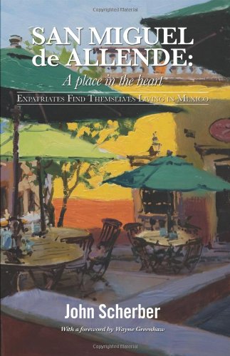 9781432756741: San Miguel de Allende: A Place in the Heart: Expatriates Find Themselves Living in Mexico [Idioma Ingls]