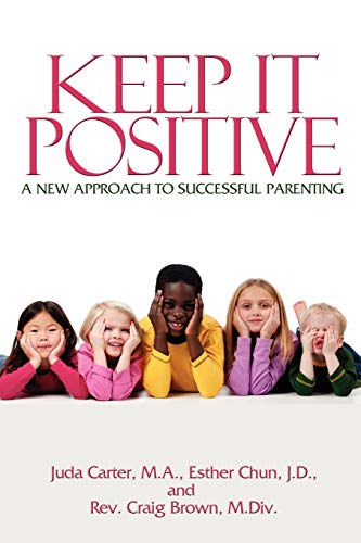 9781432758431: Keep It Positive: A New Approach to Successful Parenting
