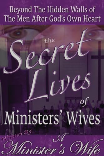 Stock image for The Secret Lives of Ministers' Wives: Beyond the Hidden Walls of the Men After God's Own Heart for sale by Lucky's Textbooks