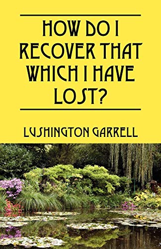 Stock image for How Do I Recover That Which I Have Lost? for sale by Lucky's Textbooks