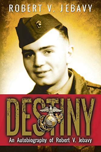 9781432759858: Destiny: An Autobiography of Robert V. Jebavy