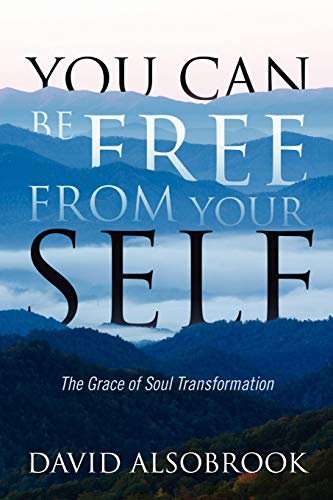 Beispielbild fr You Can Be Free from Your Self: The Grace of Soul Transformation zum Verkauf von Zoom Books Company