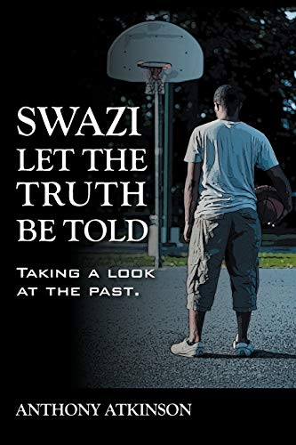 Swazi Let the Truth Be Told: Taking a Look at the Past (9781432760250) by Atkinson, Anthony