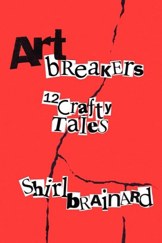 Stock image for Artbreakers: 12 Crafty Stories Brainard, Shirl for sale by Turtlerun Mercantile