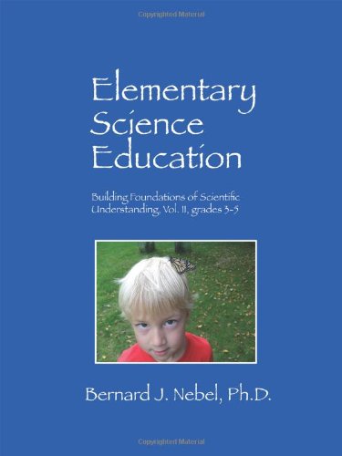 Stock image for Elementary Science Education: Building Foundations of Scientific Understanding, Vol. II, grades 3-5 for sale by GoldBooks