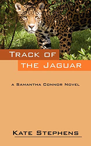 Track of the Jaguar: A Samantha Connor Novel (9781432763602) by Stephens, Kate