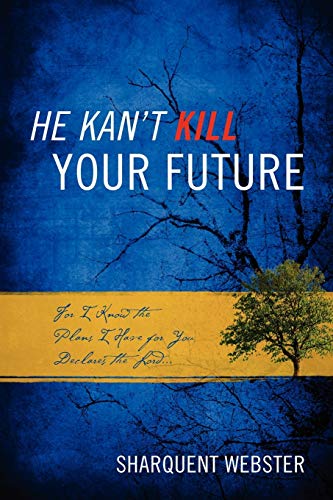 9781432764456: He Kan't Kill Your Future: For I Know the Plans I Have for You Declares the Lord...