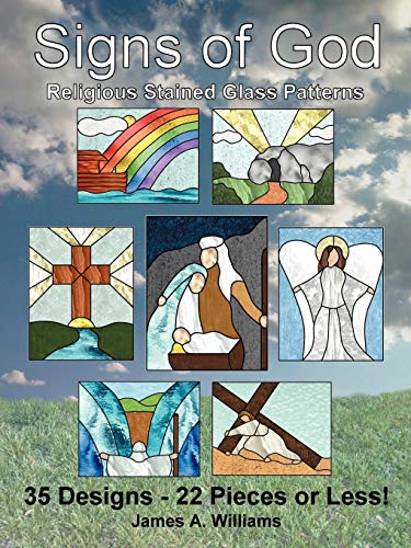 Signs of God Religious Stained Glass Patterns: 35 Designs - 22 Pieces or Less! (9781432764661) by Williams, James A