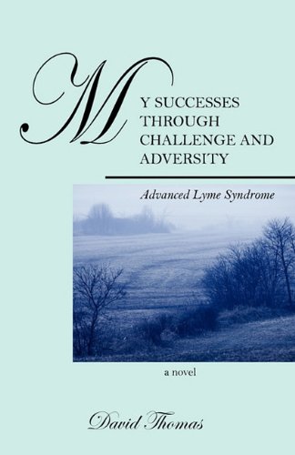 My Successes Through Challange and Adversity: Advanced Lyme Syndrome (9781432764715) by Thomas, David