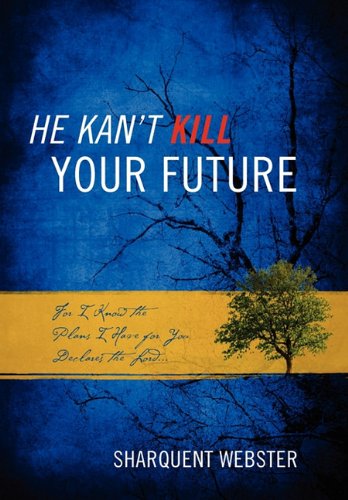 9781432766313: He Kan't Kill Your Future: For I Know the Plans I Have for You Declares the Lord...