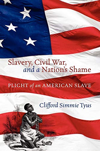 9781432766993: Slavery, Civil War, and a Nation's Shame: Plight of an American Slave