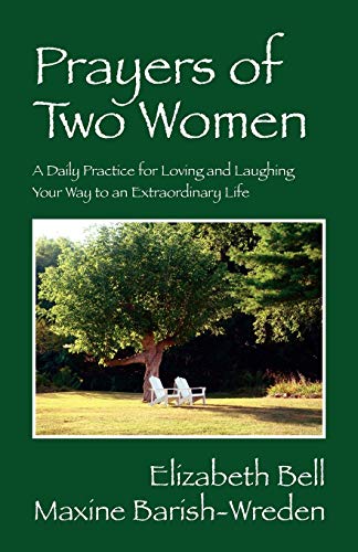 Imagen de archivo de Prayers of Two Women: A Daily Practice for Loving and Laughing Your Way to an Extraordinary Life a la venta por ThriftBooks-Atlanta