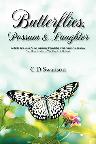 Stock image for Butterflies, Possum & Laughter: A Birds Eye Look at an Enduring Friendship That Knew No Bounds, and How It Affects the One Left Behind. for sale by Chiron Media