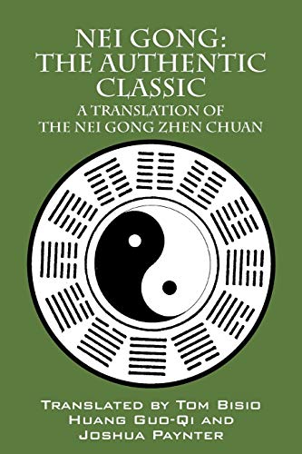 Imagen de archivo de Nei Gong: The Authentic Classic: A Translation of the Nei Gong Zhen Chuan a la venta por Chiron Media