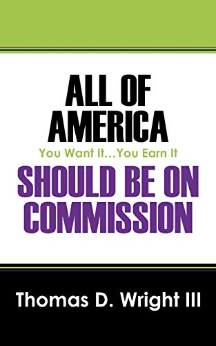9781432773205: All Of America Should Be On Commission: You Want It...You Earn It