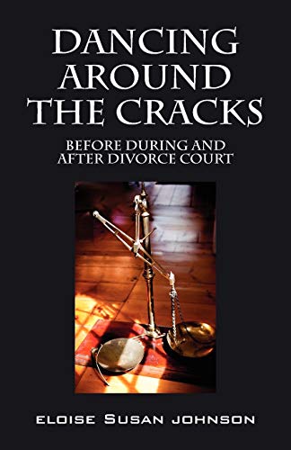 9781432774554: Dancing Around the Cracks: Before During and After Divorce Court