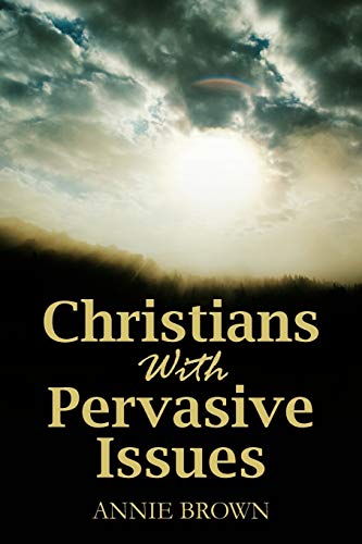 Christians with Pervasive Issues (9781432775766) by Annie Brown