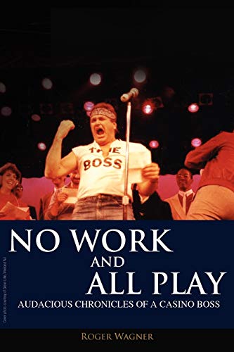 No Work and All Play: Audacious Chronicles of a Casino Boss (signed)