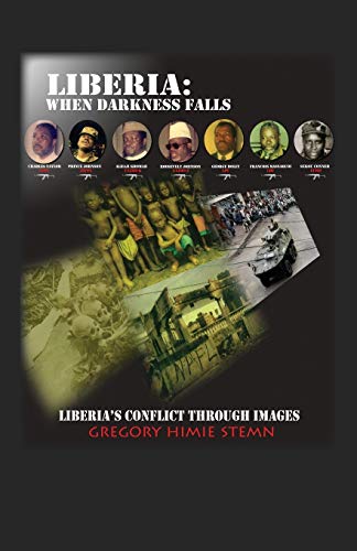 9781432778491: Liberia: When Darkness Falls: Liberia's Conflict Through Images